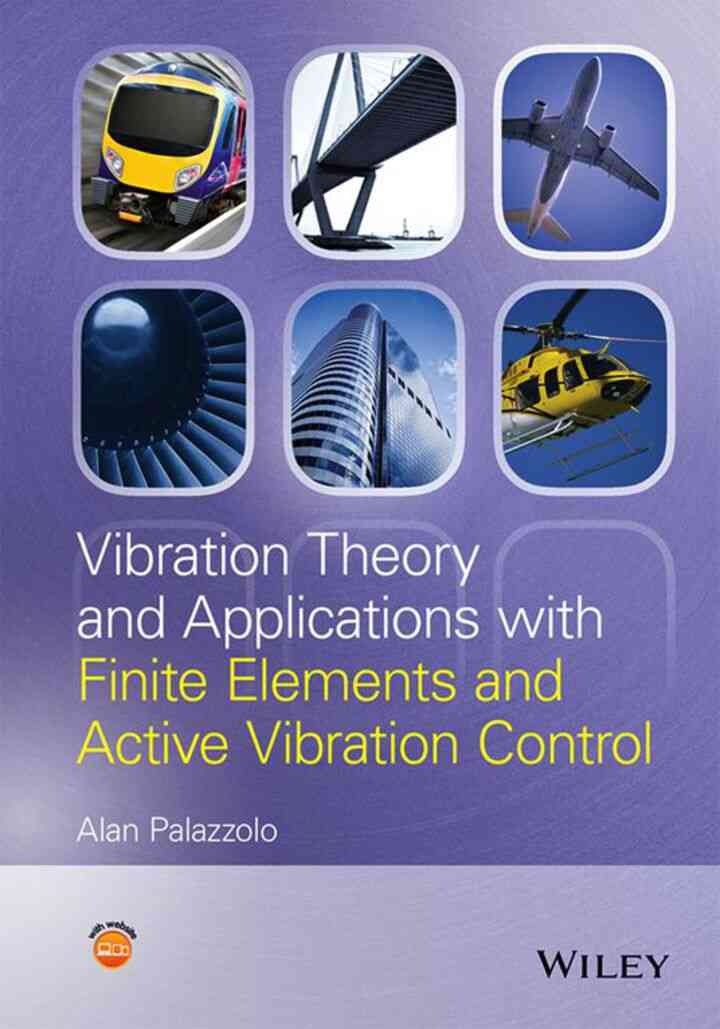 Vibration Theory and Applications with Finite Elements and Active Vibration Control, 1st Edition