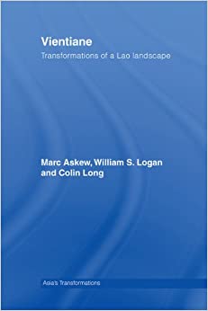 Vientiane: Transformations of a Lao landscape (Routledge Studies in Asia's Transformations)