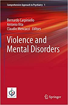 Violence and Mental Disorders (Comprehensive Approach to Psychiatry Book 1)
