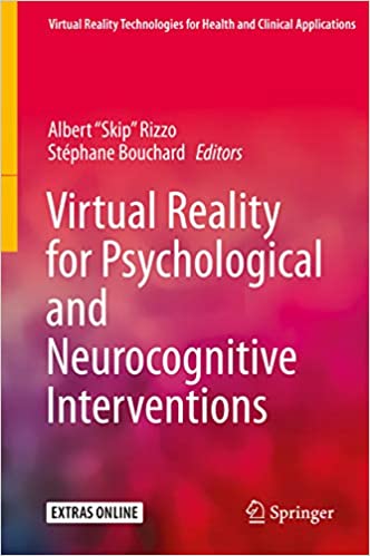 Virtual Reality for Psychological and Neurocognitive Interventions (Virtual Reality Technologies for Health and Clinical Applications)