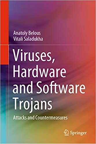 Viruses, Hardware and Software Trojans: Attacks and Countermeasures