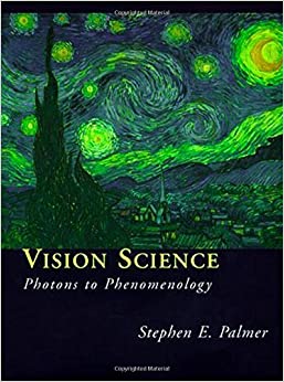 Vision Science: Photons to Phenomenology (A Bradford Book)