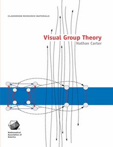 Visual Group Theory (MAA Problem Book Series) 1st Edition by Nathan Carter