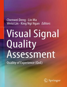 Visual Signal Quality Assessment Quality of Experience (QoE) by Chenwei Deng