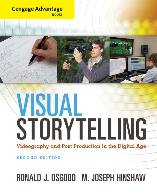Visual Storytelling: Videography and Post Production in the Digital Age 2nd Edition