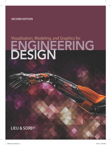 Visualization, Modeling, and Graphics for Engineering Design 2nd Edition by Dennis K. Lieu