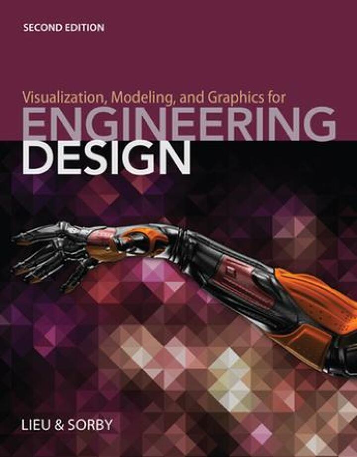 Visualization Modeling and Graphics for Engineering Design 2nd Edition