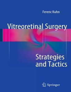 Vitreoretinal Surgery Strategies and Tactics by Ferenc Kuhn