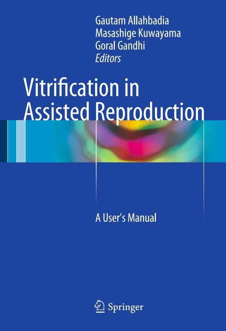 Vitrification in Assisted Reproduction: A User’s Manual