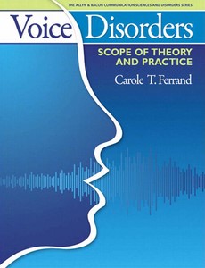 Voice Disorders Scope of Theory and Practice 1st Edition by Carole T. Ferrand