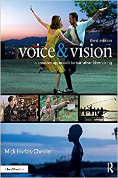 Voice & Vision: A Creative Approach to Narrative Filmmaking