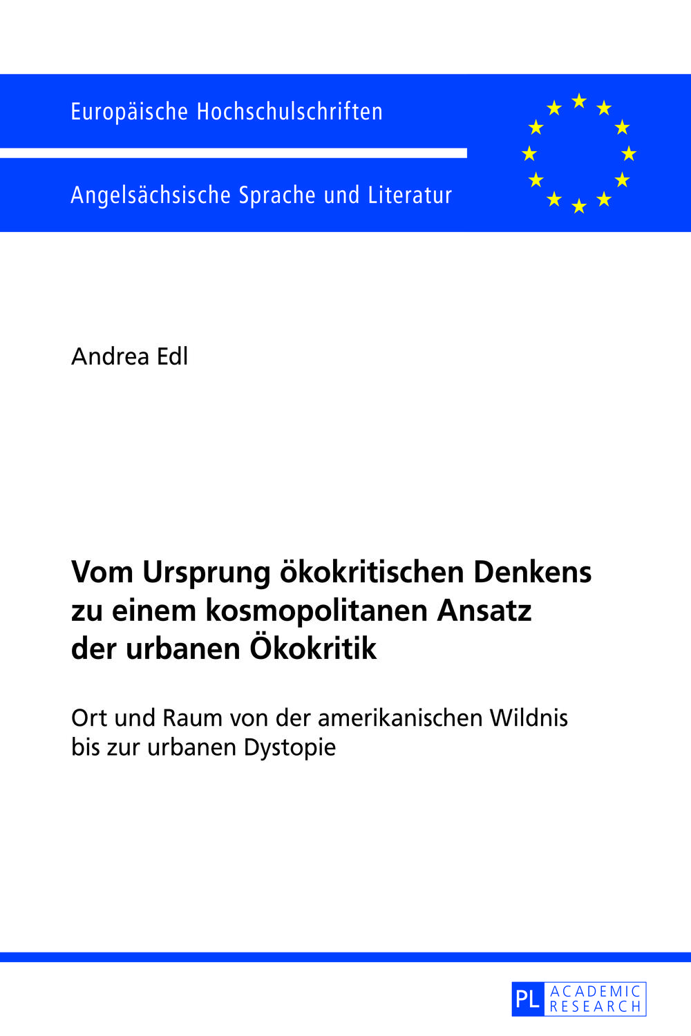 Vom Ursprung �kokritischen Denkens zu einem kosmopolitanen Ansatz der urbanen �kokritik Ort und Raum von der amerikanischen Wildnis bis zur urbanen Dystopie