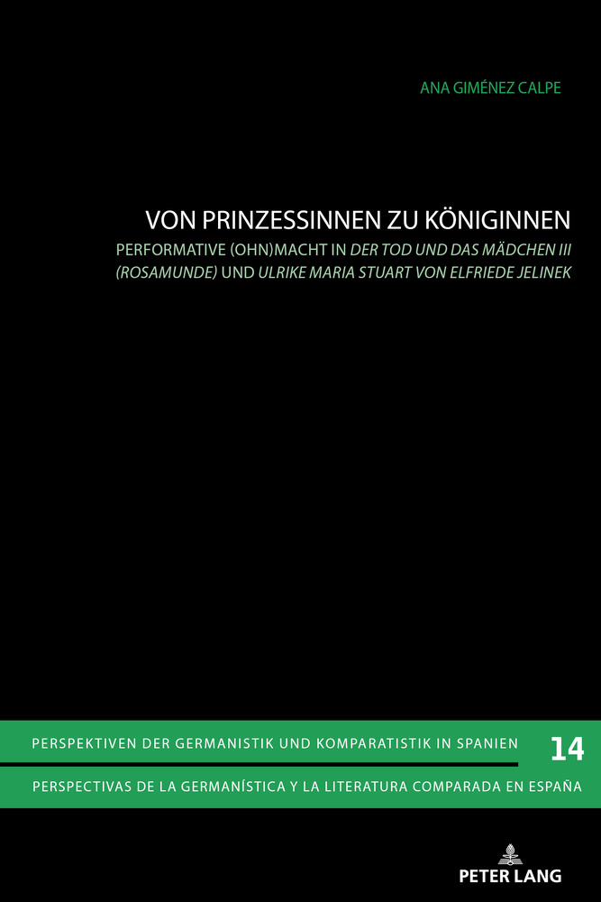Von Prinzessinnen zu K�niginnen: Performative (Ohn)macht in �Der Tod und das M�dchen III (Rosamunde)� und �Ulrike Maria Stuart� von Elfriede Jelinek