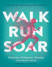 Walk, Run, Soar : A 52-Week Running Devotional