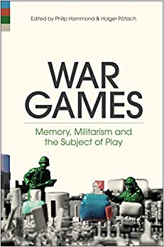 War Games: Memory, Militarism and the Subject of Play