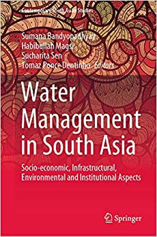 Water Management in South Asia: Socio-economic, Infrastructural, Environmental and Institutional Aspects (Contemporary South Asian Studies)