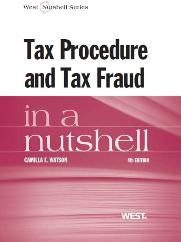 Watson's Tax Procedure and Tax Fraud in a Nutshell, 4th