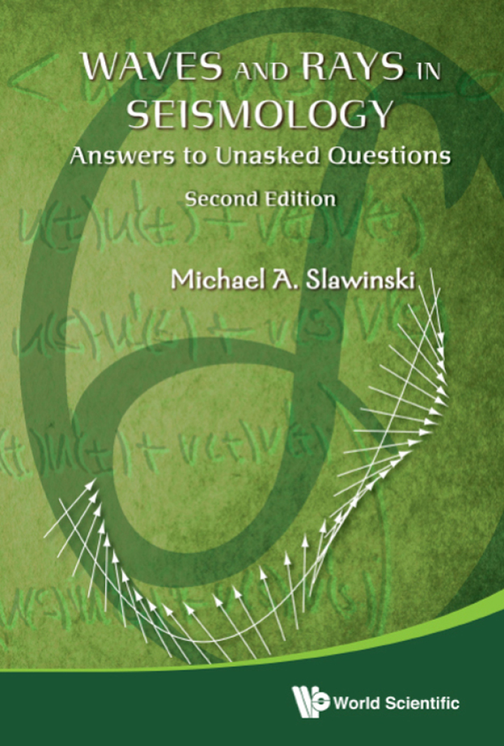 Waves And Rays In Seismology: Answers To Unasked Questions (Second Edition): Answers to Unasked Questions