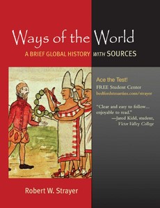 Ways of the World. A Brief Global History with Sources by Bedford St. Martin?s