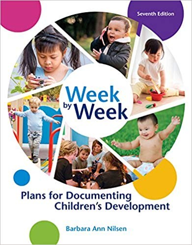 Week by Week: Plans for Documenting Children�s Development 7th Edition
