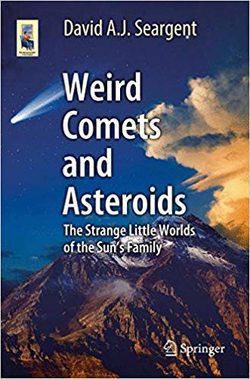 Weird Comets and Asteroids: The Strange Little Worlds of the Sun?s Family (Astronomers? Universe)
