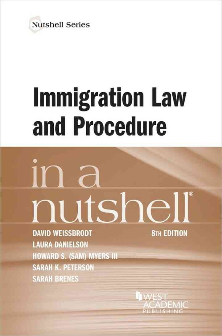 Weissbrodt, Danielson, Myers, Peterson, and Brenes's Immigration Law and Procedure in a Nutshell