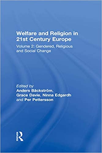 Welfare and Religion in 21st Century Europe: Volume 2: Gendered, Religious and Social Change