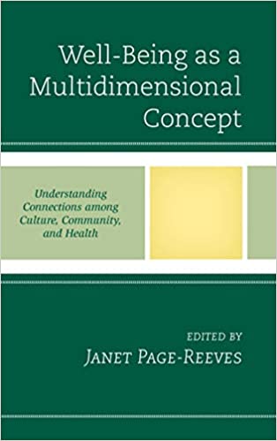 Well-Being as a Multidimensional Concept: Understanding Connections among Culture, Community, and Health (Anthropology of Well-Being: Individual, Community, Society)