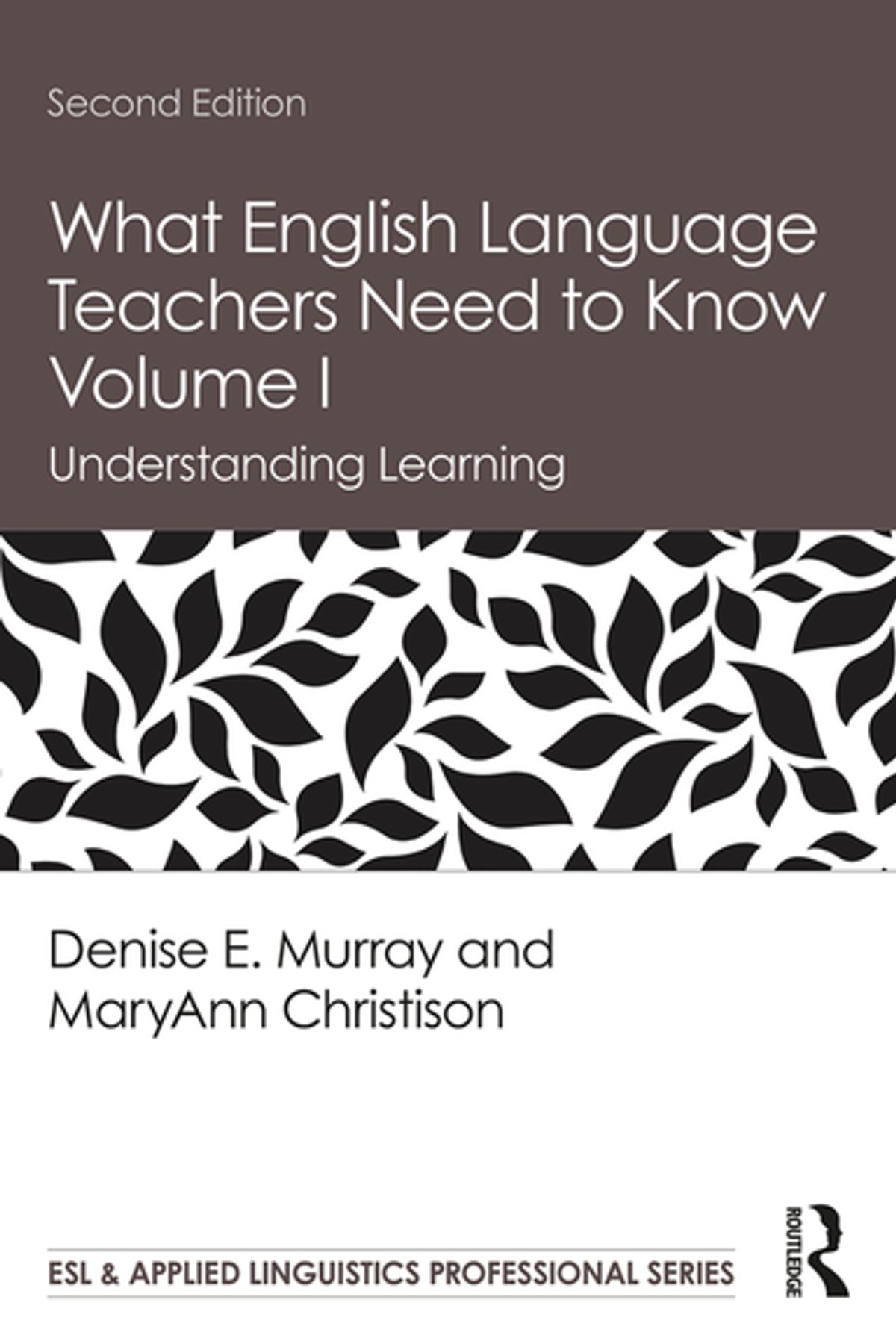 What English Language Teachers Need to Know Volume I: Understanding Learning