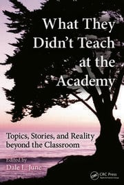 What They Didn't Teach at the Academy: Topics, Stories, and Reality beyond the Classroom