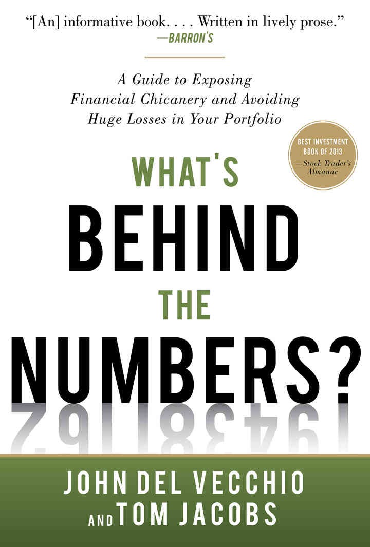 What's Behind the Numbers?: A Guide to Exposing Financial Chicanery and Avoiding Huge Losses in Your Portfolio, 1st Edition