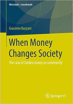 When Money Changes Society: The case of Sardex money as community (Wirtschaft + Gesellschaft)