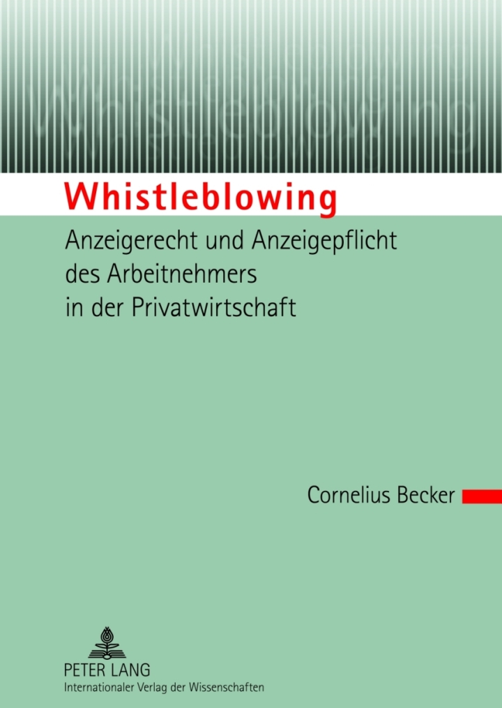 Whistleblowing � Anzeigerecht und Anzeigepflicht des Arbeitnehmers in der Privatwirtschaft