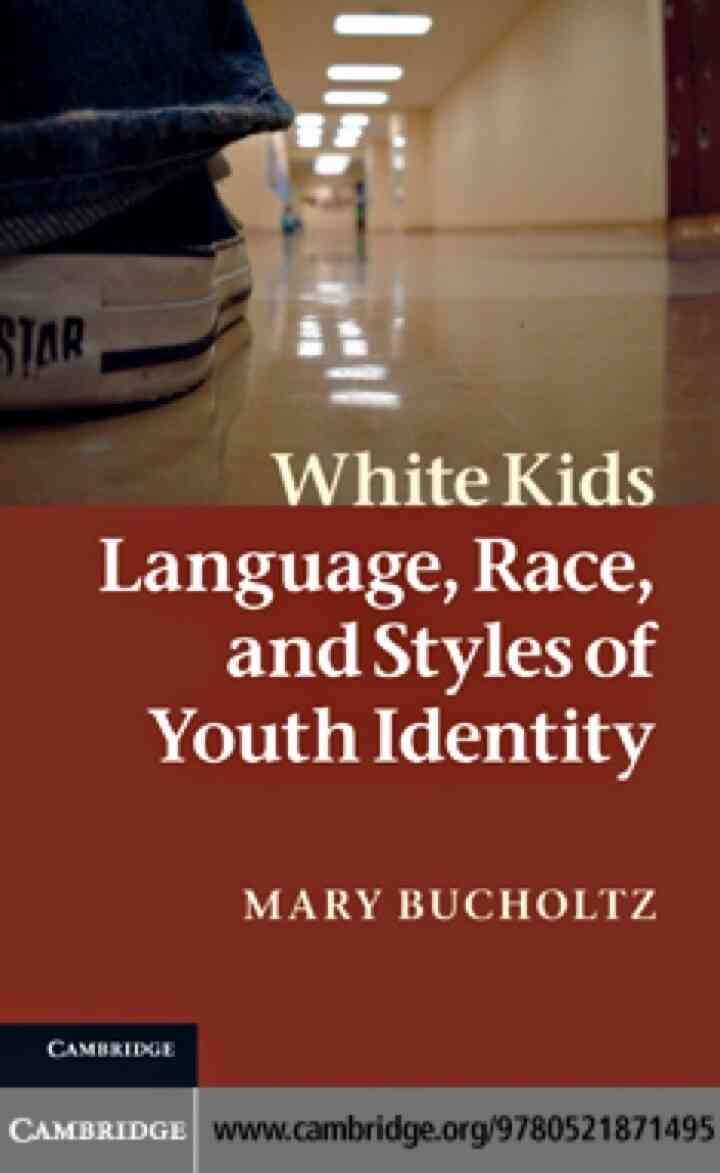 White Kids: Language, Race, and Styles of Youth Identity