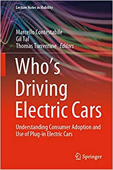 Who�s Driving Electric Cars: Understanding Consumer Adoption and Use of Plug-in Electric Cars (Lecture Notes in Mobility)