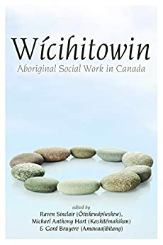 Wicihitowin: Aboriginal Social Work in Canada