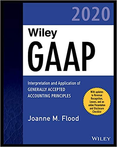 Wiley GAAP 2020: Interpretation and Application of Generally Accepted Accounting Principles (Wiley Regulatory Reporting Book 99)