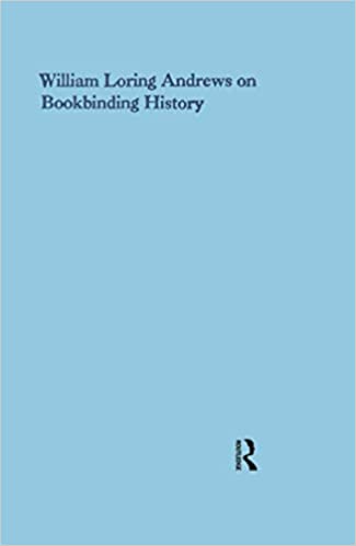 William Loring Andrews on Bookbinding History (History of Bookbinding Technique and Design)