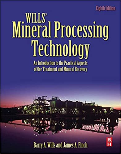 Wills' Mineral Processing Technology: An Introduction to the Practical Aspects of Ore Treatment and Mineral Recovery