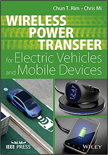 Wireless Power Transfer for Electric Vehicles and Mobile Devices (Wiley - IEEE)