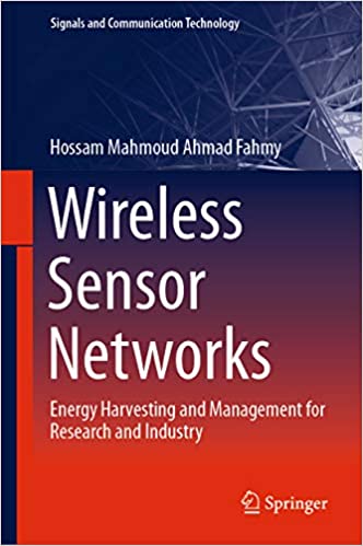 Wireless Sensor Networks: Energy Harvesting and Management for Research and Industry (Signals and Communication Technology)