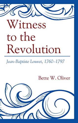 Witness to the Revolution: Jean-Baptiste Louvet, 1760�1797