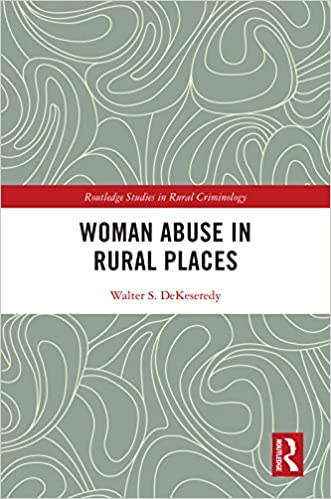 Woman Abuse in Rural Places (Routledge Studies in Rural Criminology)