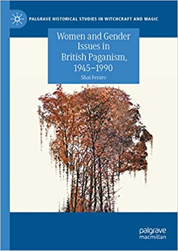Women and Gender Issues in British Paganism, 1945�1990 (Palgrave Historical Studies in Witchcraft and Magic)