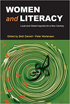 Women and Literacy: Local and Global Inquiries for a New Century (NCTE-Routledge Research Series)