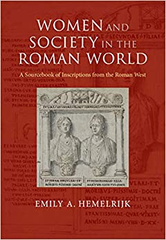 Women and Society in the Roman World: A Sourcebook of Inscriptions from the Roman West