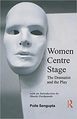 Women Centre Stage: The Dramatist and the Play