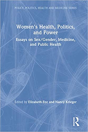 Women's Health, Politics, and Power: Essays on Sex/Gender, Medicine, and Public Health (Policy, Politics, Health and Medicine Series)
