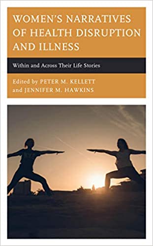 Women's Narratives of Health Disruption and Illness: Within and Across their Life Stories (Lexington Studies in Health Communication)