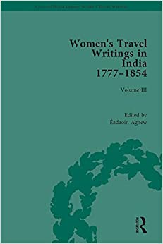 Women's Travel Writings in India 1777���1854: Volume III: Mrs A. Deane, A Tour through the Upper Provinces of Hindustan (1823); and Julia Charlotte Maitland, ... Library: Women���s Travel Writings Book 3)